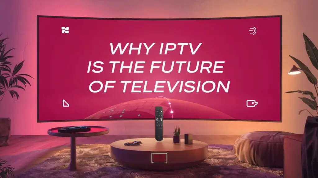 Why IPTV is the Future of Television